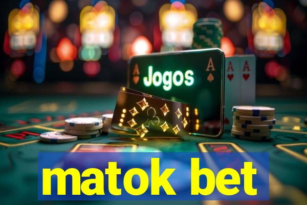 matok bet